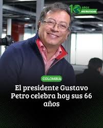 EL PUEBLO COLOMBIANO LE DESEA UN FELIZ CUMPLEAÑOS PRESIDENTE GUSTAVO PETRO URREGO